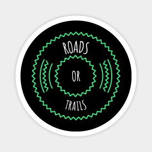 ROAD OR TRAILS Magnet